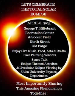 May be an image of eclipse and text that says 'LETS CELEBRATE THETOTALSOLAR THE TOTAL SOLAR ECLIPSE APRIL 8, 2024 George T. Hiltebrant Recreation Center Soccer Field North Street Old Forge Enjoy Live Music, Food, Arts & Crafts, Face Painting, Space Talk Eclipse Themed Activites & Live Solar Eclipse Viewing by Utica University Physics Department Most Importantly Sharing This Amazing Phenomenon Together!'