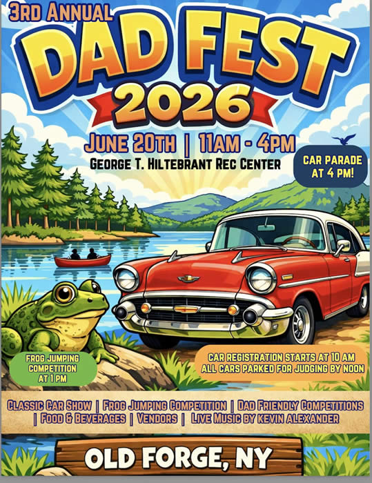 May be an image of text that says '3RD ANNUAL DADFI ADFEST 2026 JUNE 20TH 11AM 0 - 4PM GEORGE T. HILTEBRANT HIL REC CENTER CAR PARADE AT 4 PM! - MA FROG JUMPING COMPE COMPETITION ETITIO AT P CAR REGISTRATION STARTS AT 10 AM ALL CARS PARKED FOR JUDGING BY NOON CLASSIC CAR SHOW FROG JUMPING COMPETITION DAD FRIENDLY COMPETITIONS I FOOD & BEVERAGES VENDORS LIVE MUSIC BY KEVIN ALEXANDER Wz OLD FORGE, NY'
